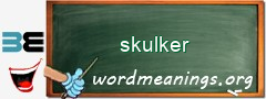 WordMeaning blackboard for skulker